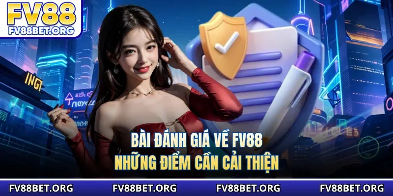 Bài đánh giá về FV88 những điểm cần cải thiện