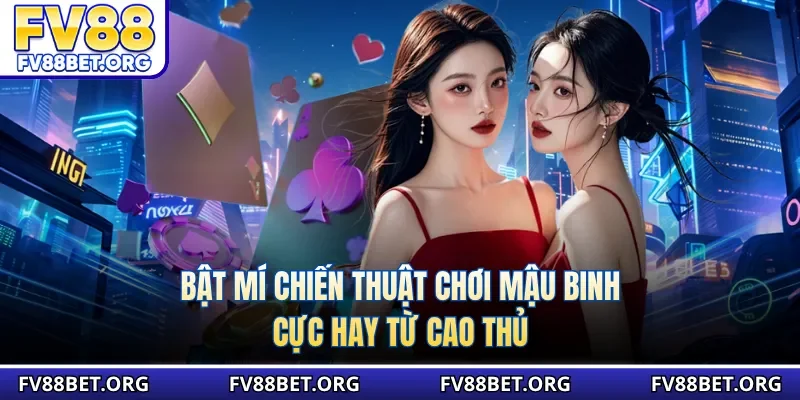 Bật mí chiến thuật chơi mậu binh cực hay từ cao thủ