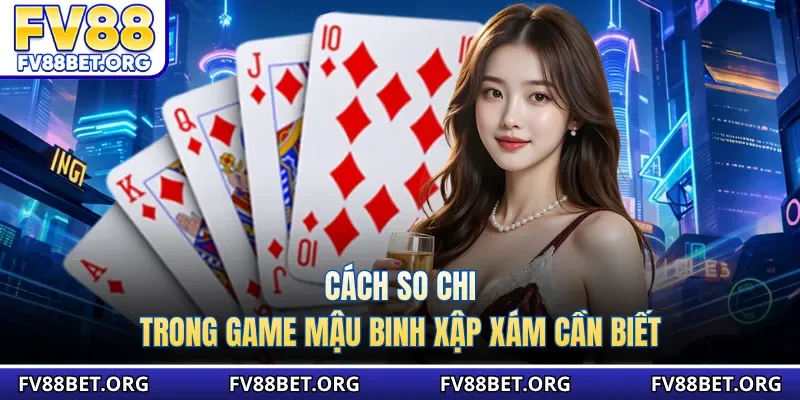 Cách so chi trong game mậu binh xập xám cần biết