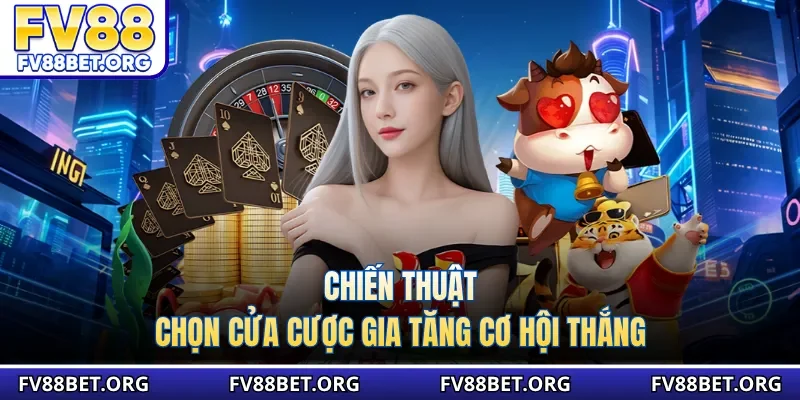Chiến thuật chọn cửa cược gia tăng cơ hội thắng 