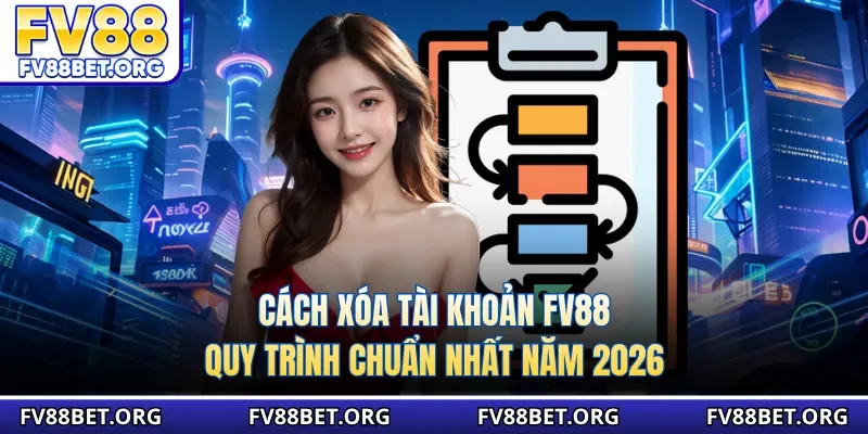 cách xoá tài khoản fv88