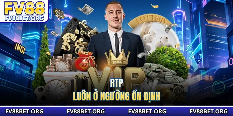 RTP luôn ở ngưỡng ổn định