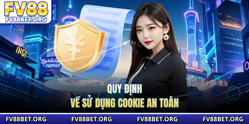Quy định về sử dụng cookie an toàn