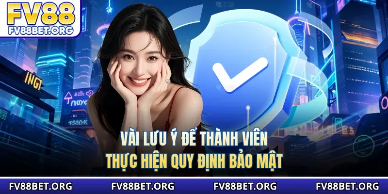 Vài lưu ý để thành viên thực hiện quy định bảo mật