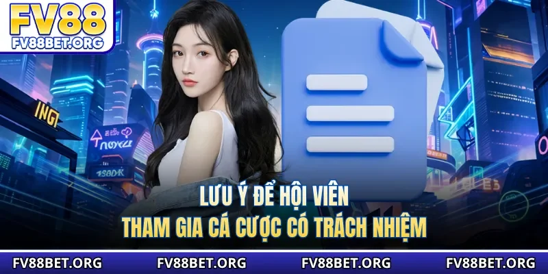 Lưu ý để hội viên tham gia cá cược có trách nhiệm