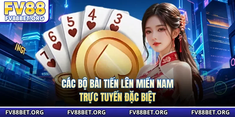 Các bộ bài tiến lên miền Nam trực tuyến đặc biệt