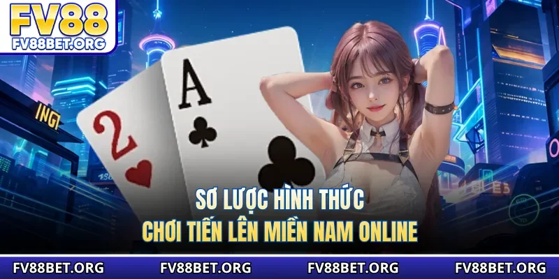 Sơ lược hình thức chơi tiến lên miền Nam online