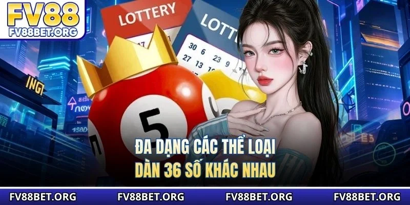 Đa dạng các thể loại dàn 36 số khác nhau