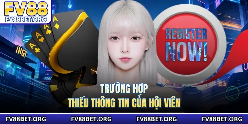 Trường hợp thiếu thông tin của hội viên