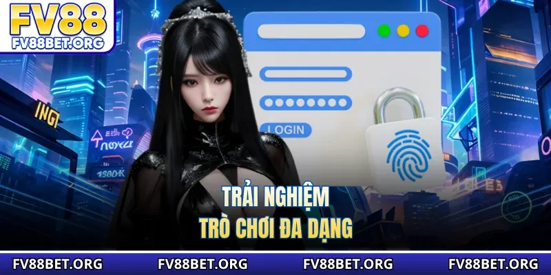 Trải nghiệm trò chơi đa dạng