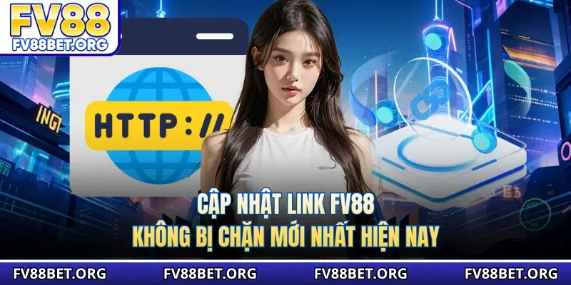 Cập nhật link fv88 không bị chặn mới nhất hiện nay
