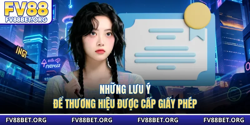 Những lưu ý để thương hiệu được cấp giấy phép