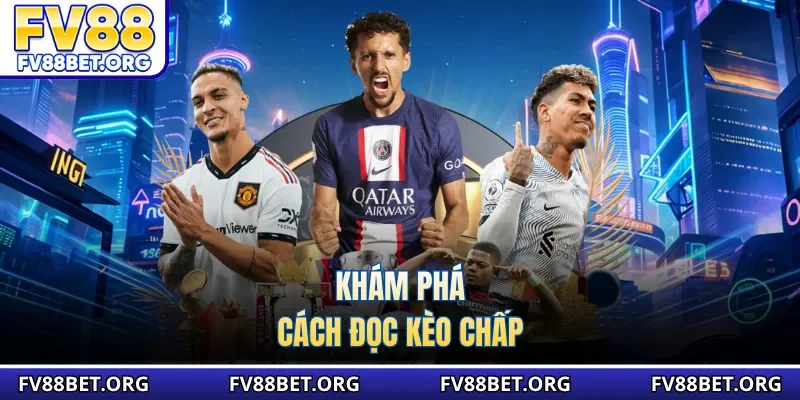 Khám phá cách đọc kèo chấp