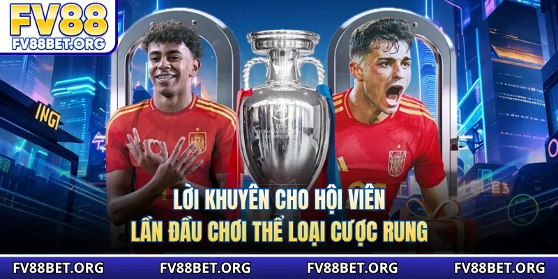 Lời khuyên cho hội viên lần đầu chơi thể loại cược rung