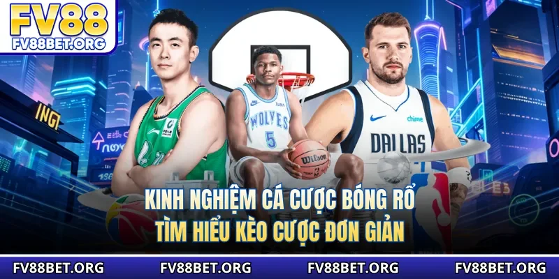 Kinh nghiệm cá cược bóng rổ - Tìm hiểu kèo cược đơn giản