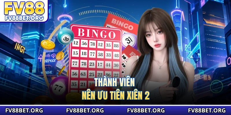 Thành viên nên ưu tiên xiên 2
