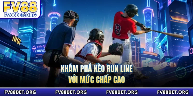 Khám phá kèo Run Line với mức chấp cao