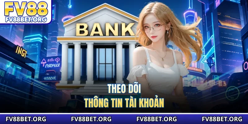 Theo dõi thông tin tài khoản