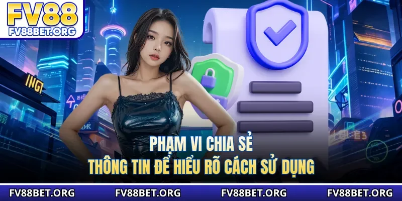 Phạm vi chia sẻ thông tin để hiểu rõ cách sử dụng
