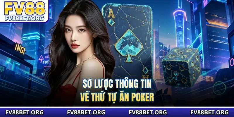 Sơ lược thông tin về thứ tự ăn poker