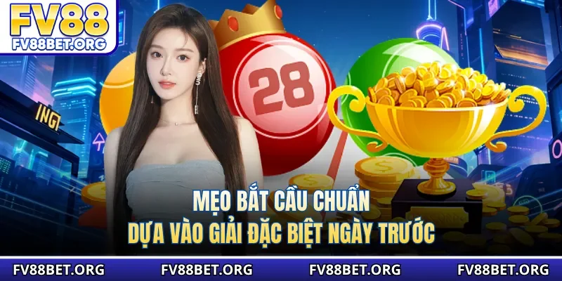 Mẹo bắt cầu chuẩn dựa vào giải đặc biệt ngày trước